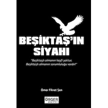 Beşiktaş'ın Siyahı - Ömer Fikret Şen - Örger Yayınları