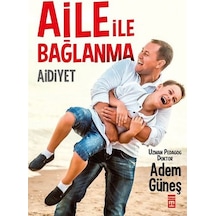 Aile ile Bağlanma Aidiyet Adem Güneş Timaş Yayınları