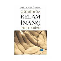 Günümüz Kelam - İnanç Problemleri - Selim Özarslan - Nobel Akademik Yayıncılık