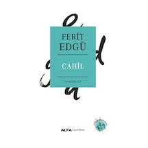 Cahil-Aforizmalar - Ferit Edgü - Alfa Yayıncılık