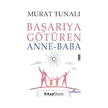 Başarıya Götüren Anne Baba - Murat Tunalı - Yediveren Yayınları