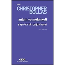 Anlam Ve Melankoli & Şaşırtıcı Bir Çağda Hayat / Christopher B...