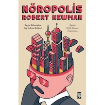 Nöropolis  -  Beyin Biliminden Sağ Çıkma Rehberi  -  Robert Newman  -  Timaş Yayınları
