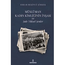Müslüman Kadın Kimliğinin İnşası Ve Şule Yüksel Şenler