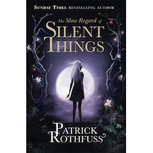 The Slow Regard of Silent Things (Kingkiller Chronicle Novella) 9781473209336