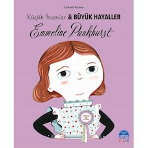 Emmeline Pankhurst-Küçük İnsanlar ve Büyük Hayaller - Lisbeth Kaiser - Martı Yayınları
