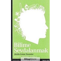 Bilime Sevdalanmak  - Akılda Kalan Nesneler - Boğaziçi Üniversitesi Yayınevi