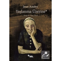 Yaşlanma Üzerine: İsyan Ve Boyun Eğme / Jean Amery