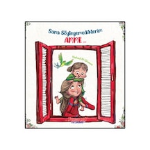 Sana Söyleyemediklerim Anne...