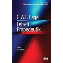 Felsefi Propedeutik - Georg Wilhelm Friedrich Hegel - İdea Yayınevi