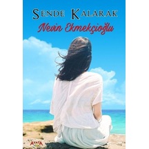 Sende Kalarak - Nevin Ekmekçioğlu - Ayata