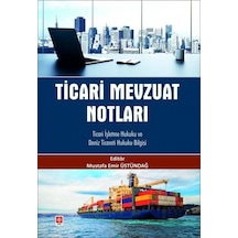 Ticari Mevzuat Notları - Ticari İşletme Hukuku ve Deniz Ticareti Hukuku Bilgisi - Mustafa Emir Üstündağ - Ekin Basım Yayın