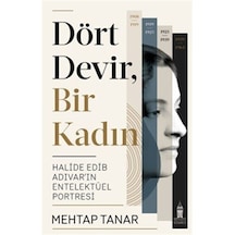 Dört Devir, Bir Kadın : Halide Edib Adıvar'ın Entelektüel Port...