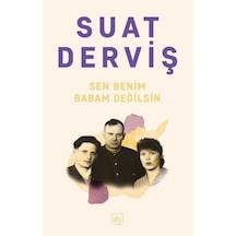 Sen Benim Babam Değilsin / Suat Derviş
