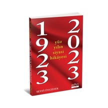 1923 - 2023 Yüz Yılın Siyasi Hikayesi - Seyfi Öngider - Aykırı Yayınları