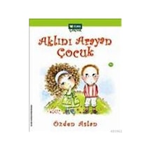 Aklını Arayan Çocuk - Özden Aslan - Elma Yayınevi