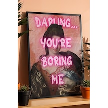 Darling You're Boring Me Çerçeveli Tablo Klasik Portre Yakın Arkadaşa Esprili Hediye Altered Art