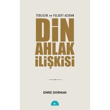 Teolojik ve Felsefi Açıdan Din ve Ahlak İlişkisi - Emre Dorman - İstanbul Yayınevi