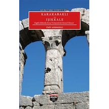 Karakabaklı ve Işıkkale: Dağlık Kilikia'da Kırsal Yerleşimlerde Kentsel Mimari - Kilikia Arkeolojisi - Ümit Aydınoğlu - Bilgin Kültür Sanat