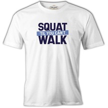 Bodybuilding Squat Till You Can't Walk Beyaz Erkek Tshirt 001