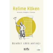 Kelime Köken: Kelimeler - Hikayeler - Efsaneler - Mehmet Emin Katırcı - Bilge Kültür Sanat