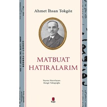 Matbuat Hatıralarım - Kapı Yayınları - Ahmet İhsan Tokgöz