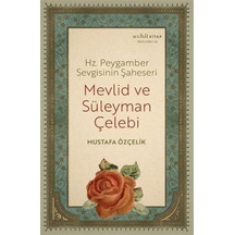 Mevlid ve Süleyman Çelebi - Hz. Peygamber Sevgisinin Şaheseri - Mustafa Özçelik - Muhit Kitap