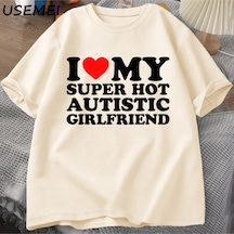 Flood Of Style Ben Benim Süper Sıcak Otistic Kız Arkadaşı T-shirt Erkekler Yaz Pamuklu T-shirt Rahat Kısa Ko Haki