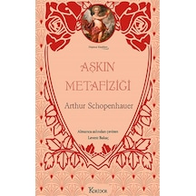 Aşkın Metafiziği-  Düşünce Klasikleri -  Bez Ciltli - Arthur Schopenhauer - Koridor Yayıncılık