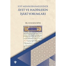 Sufi Menakıbnamelerinde Ayet Ve Hadislerin Işari Yorumları/cüveyriye Iltuş