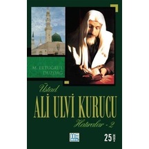 Üstad Ali Ulvi Kurucu Hatıralar - 2 - M. Ertuğrul Düzdağ - Med Kitap