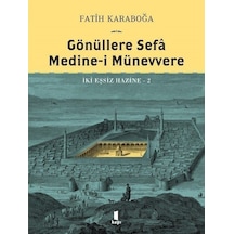 Gönüllere Sefa Medine-i Münevvere - İki Eşsiz Hazine 2 - Fatih Karaboğa - Kapı Yayınları