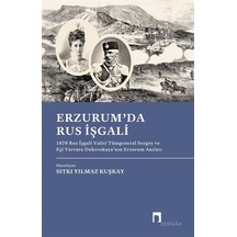 Erzurum'da Rus İşgali & 1878 Rus İşgali Valisi Tümgeneral Serg...