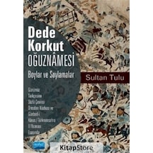 Dede Korkut Oğuznamesi - Boylar ve Soylamalar - Sultan Tulu - Nobel Akademik Yayıncılık