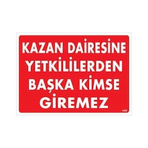 Kazan Dairesine Yetkililerden Başka Kimse Giremez Uyarı Levhası 25x35 Kod:1468 - Zmff-286562