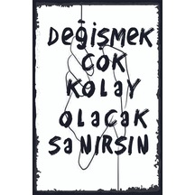 Değişmek Çok Kolay Olacak Sanırsın Yazılı Retro Ahşap Poster Renkli - 640247930