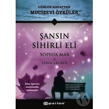 Şansın Sihirli Eli - Günlük Hayattan Mucizevi Öyküler-sophia Max