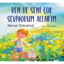Ben de Seni Çok Seviyorum Allah'ım - Merve Gülcemal - Nesil Çocuk Yayınları