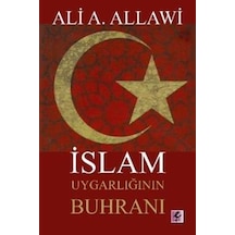 İslam Uygarlığının Buhranı - Ali A. Allawi - Efil Yayınevi Yayınları