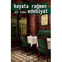 Hayata Rağmen Edebiyat - Ali Lidar - İthaki Yayınları