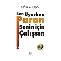 Sen Uyurken Paran Senin İçin Çalışsın / Cihat E. Çiçek