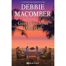 Güzel Günlerin Habercisi - Debbie Macomber - Epsilon Yayınevi
