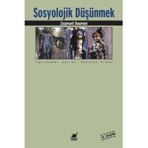 Sosyolojik Düşünmek - Zygmunt Bauman & Tim May