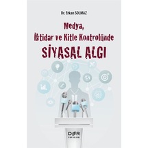 Medya İktidar ve Kitle Kontrolünde Siyasal Algı - Erkan Solmaz - Der Yayınları
