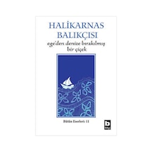 Ege'den Denize Bırakılmış Bir Çiçek - Halikarnas Balıkçısı - Bilgi Yayınevi