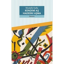 Kendini Aş Haddini Aşma - Mustafa Kutlu - Dergah Yayınları