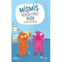 Mişmiş Neredeymiş Evde - Lider Hepgenç - Fom Kitap