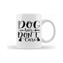 Dog Hair Dont Care Gifts For Everyone 02 Kupa Bardak Porselen Karışık