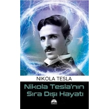 Nikola Teslanın Sıra Dışı Hayatı - Nikola Tesla - Martı Yayınları