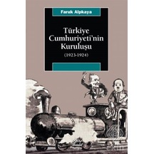 Türkiye Cumhuriyeti'Nin Kuruluşu (1923 1924)/Faruk Alpkaya